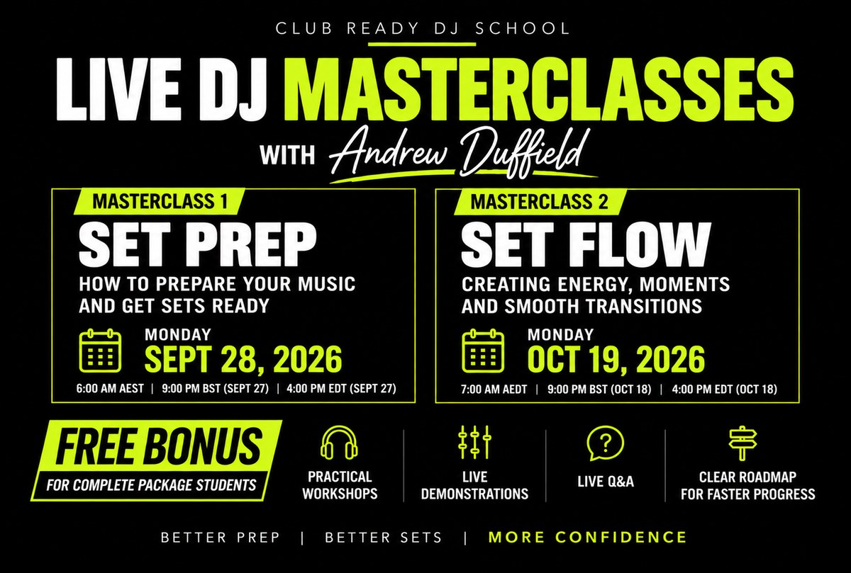 Live DJ Masterclasses with Andrew Duffield. Masterclass 1, Set Prep, Monday 28 September 2026. Masterclass 2, Set Flow, Monday 19 October 2026. Free bonus for Complete Package students.